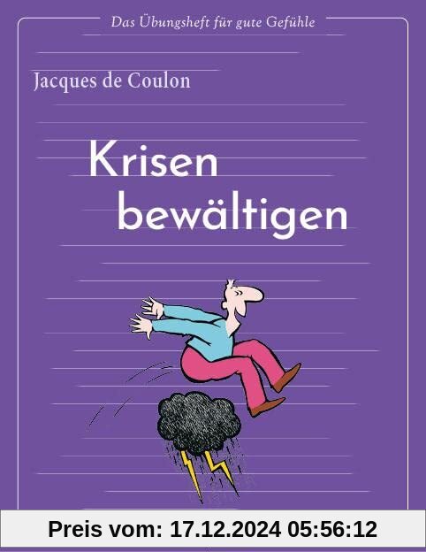 Das Übungsheft für gute Gefühle – Krisen bewältigen