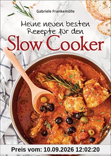 Meine neuen besten Rezepte für den Slow Cooker. Sanft & langsam garen: Mehr Geschmack mit der schonenden Niedrigtemperatur-Methode