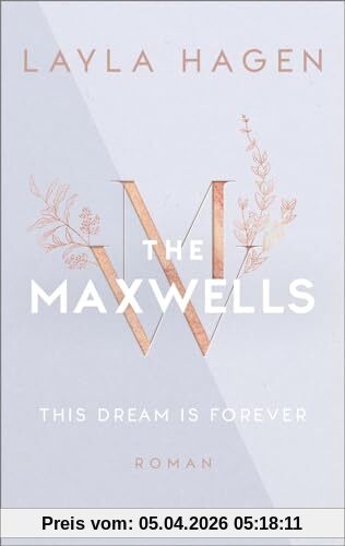 This Dream is Forever (The Maxwells 3): Roman | Prickelnde Romance über einen Scheidungsanwalt, der die große Liebe findet