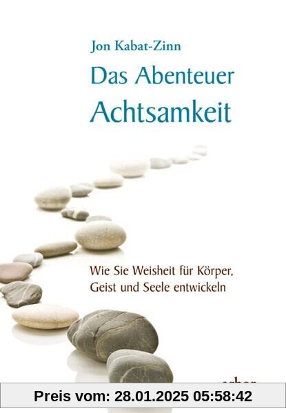 Das Abenteuer Achtsamkeit: Wie Sie Weisheit für Körper, Geist und Seele entwickeln - gesprochen von Lienhard Valentin