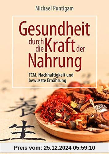 Gesundheit durch die Kraft der Nahrung: TCM, Nachhaltigkeit und bewusste Ernährung