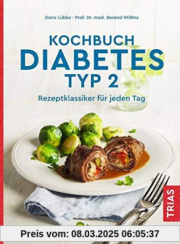 Kochbuch Diabetes Typ 2: Rezeptklassiker für jeden Tag