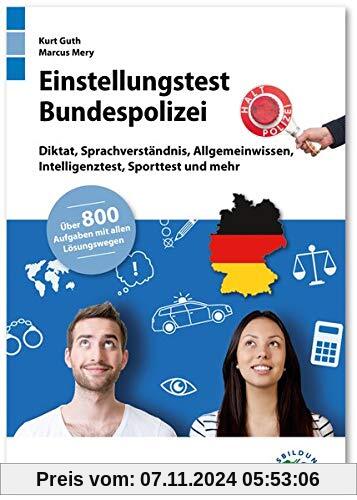 Einstellungstest Bundespolizei: Fit für den Eignungstest im Auswahlverfahren | Diktat, Sprachverständnis, Allgemeinwisse