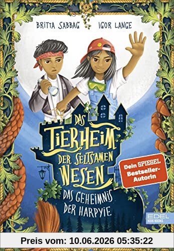 Das Tierheim der seltsamen Wesen (Band 1): Das Geheimnis der Harpyie (Ein spannendes Fantasy-Abenteuer für Jungen und Mädchen ab 8 Jahren) (Edel Kids Books)