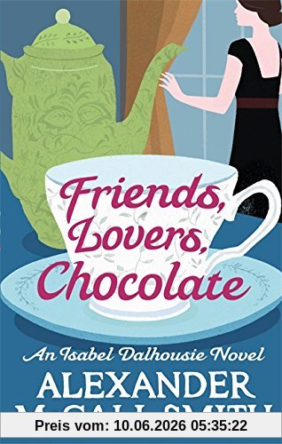Isabel Dalhousie 02. Friends, Lovers, Chocolate (Isabel Dalhousie Novels)