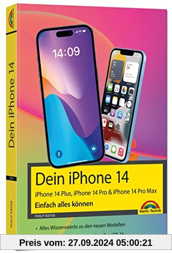 iPhone 14, 14 Plus, 14 Pro , 14 Pro Max – Einfach alles können: - Die Anleitung zu allen neuen iPhones. Aktuell zu iOS 1