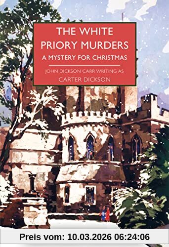 Carter Dickson The White Priory Murders, A Mystery For Christmas (British Library Crime Classics, Band 107)