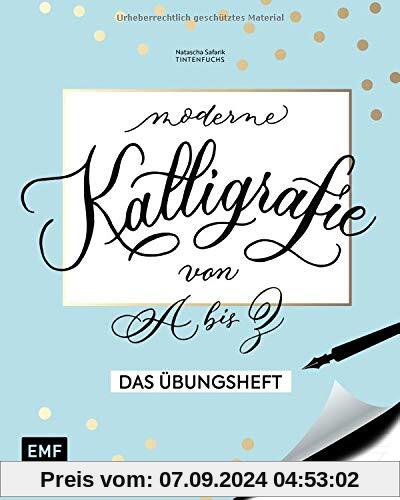 Kalligrafie von A bis Z – Das Übungsheft: Die Kunst der schönen Buchstaben meistern