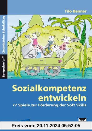 Sozialkompetenz entwickeln: 77 Kooperationsspiele zur Förderung der Soft Skills. 2.-4. Klasse