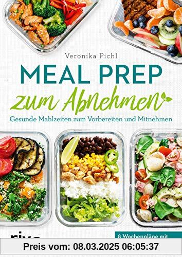 Meal Prep zum Abnehmen: Gesunde Mahlzeiten zum Vorbereiten und Mitnehmen