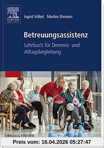 Betreuungsassistenz: Lehrbuch für Demenz- und Alltagsbegleitung