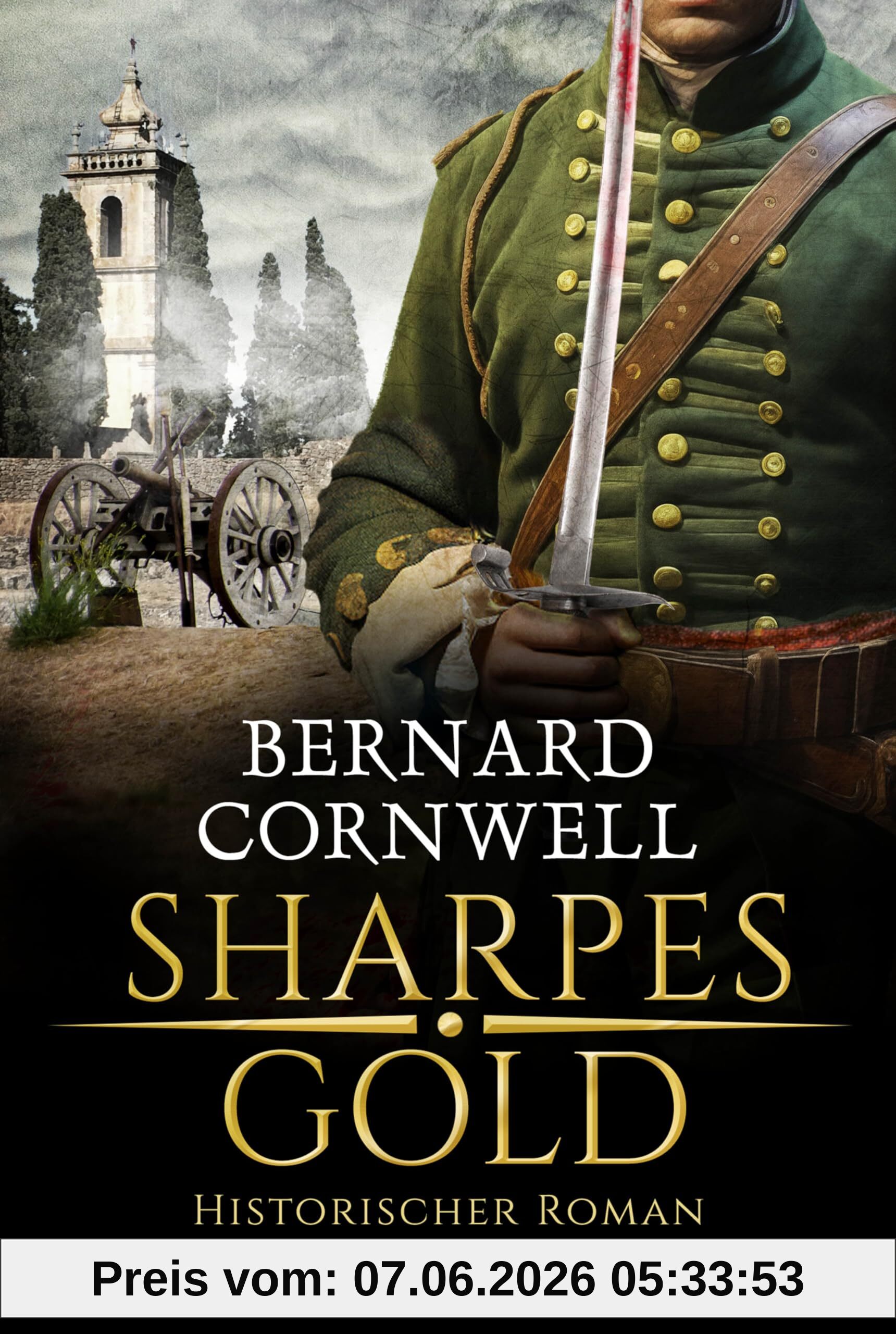 Sharpes Gold: Historischer Roman. Richard Sharpes neuntes Abenteuer in attraktiver Neugestaltung (Sharpe-Serie, Band 9)