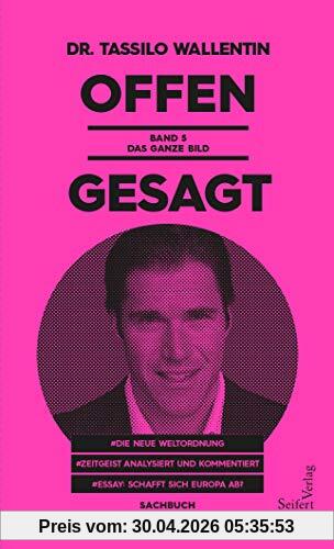 Offen gesagt - Band 5: Das ganze Bild