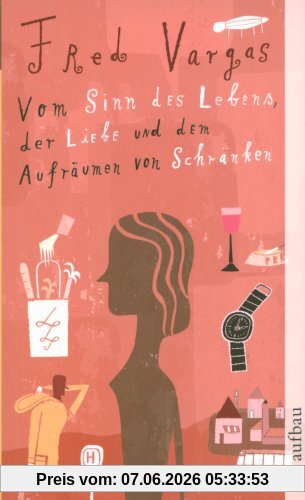 Vom Sinn des Lebens, der Liebe und dem Aufräumen von Schränken