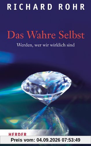 Das Wahre Selbst: Werden, wer wir wirklich sind