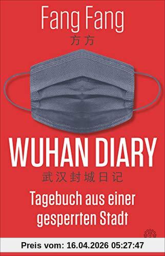 Wuhan Diary: Tagebuch aus einer gesperrten Stadt