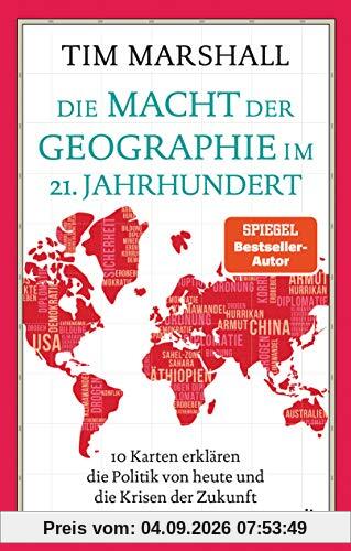 Die Macht der Geographie im 21. Jahrhundert: 10 Karten erklären die Politik von heute und die Krisen der Zukunft