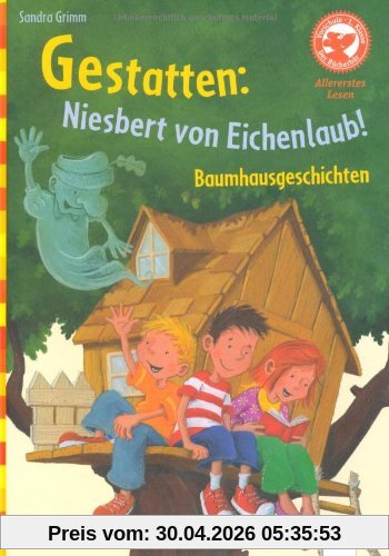 Der Bücherbär: Allererstes Lesen: Gestatten: Niesbert von Eichenlaub! - Baumhausgeschichten