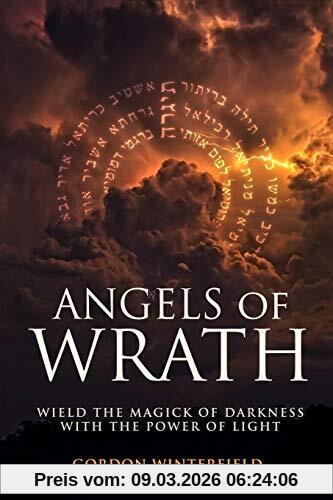 Gordon Winterfield Angels Of Wrath, Wield The Magick Of Darkness With The Power Of Light (The Gallery Of Magick)