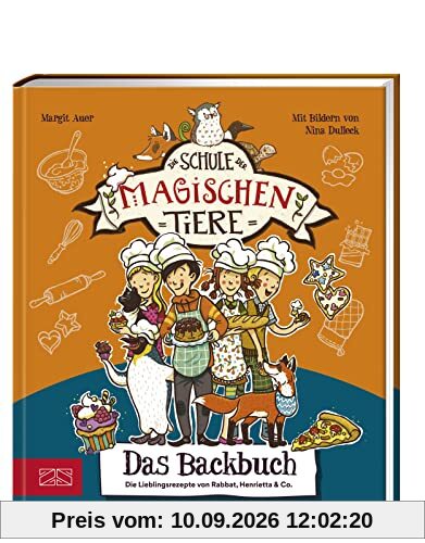 Die Schule der magischen Tiere – Das Backbuch: Einfach zum Nachmachen: Die Lieblingsrezepte von Rabbat, Henrietta & Co.