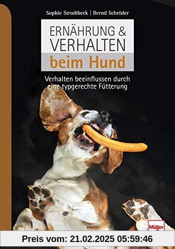 Ernährung & Verhalten beim Hund: Verhalten beeinflussen durch eine typgerechte Fütterung