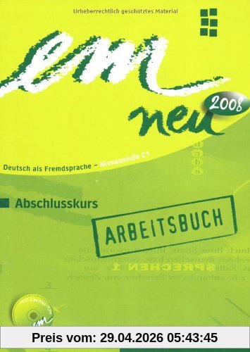 em neu 2008 Abschlusskurs: Deutsch als Fremdsprache / Arbeitsbuch mit Audio-CD: Deutsch als Fremdsprache Niveaustufe C1. Ein Lehrwerk im Baukastensystem