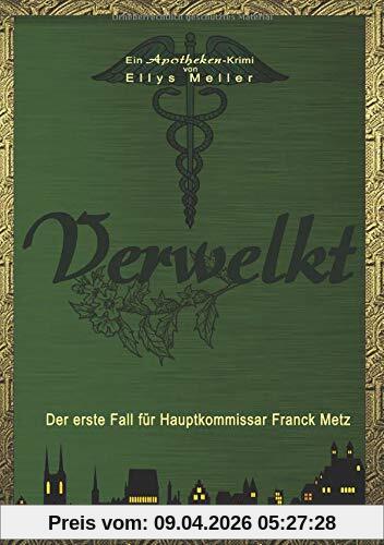 Verwelkt: Der erste Fall für Hauptkommissar Franck Metz (Apotheken-Krimi)