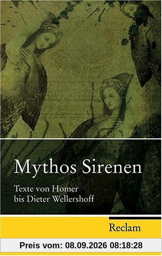 Mythos Sirenen: Texte von Homer bis Dieter Wellershoff