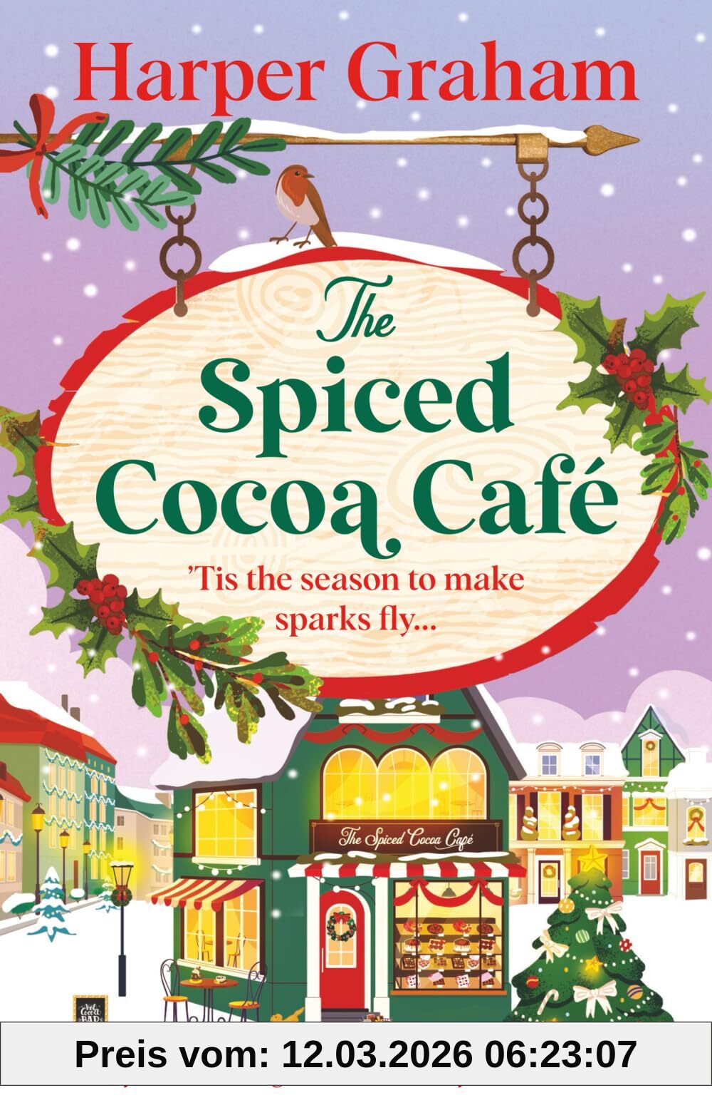 Harper Graham The Spiced Cocoa Café, A Totally Heart-warming, Addictive And Cozy Christmas Romance (Maple Falls, Band 2)