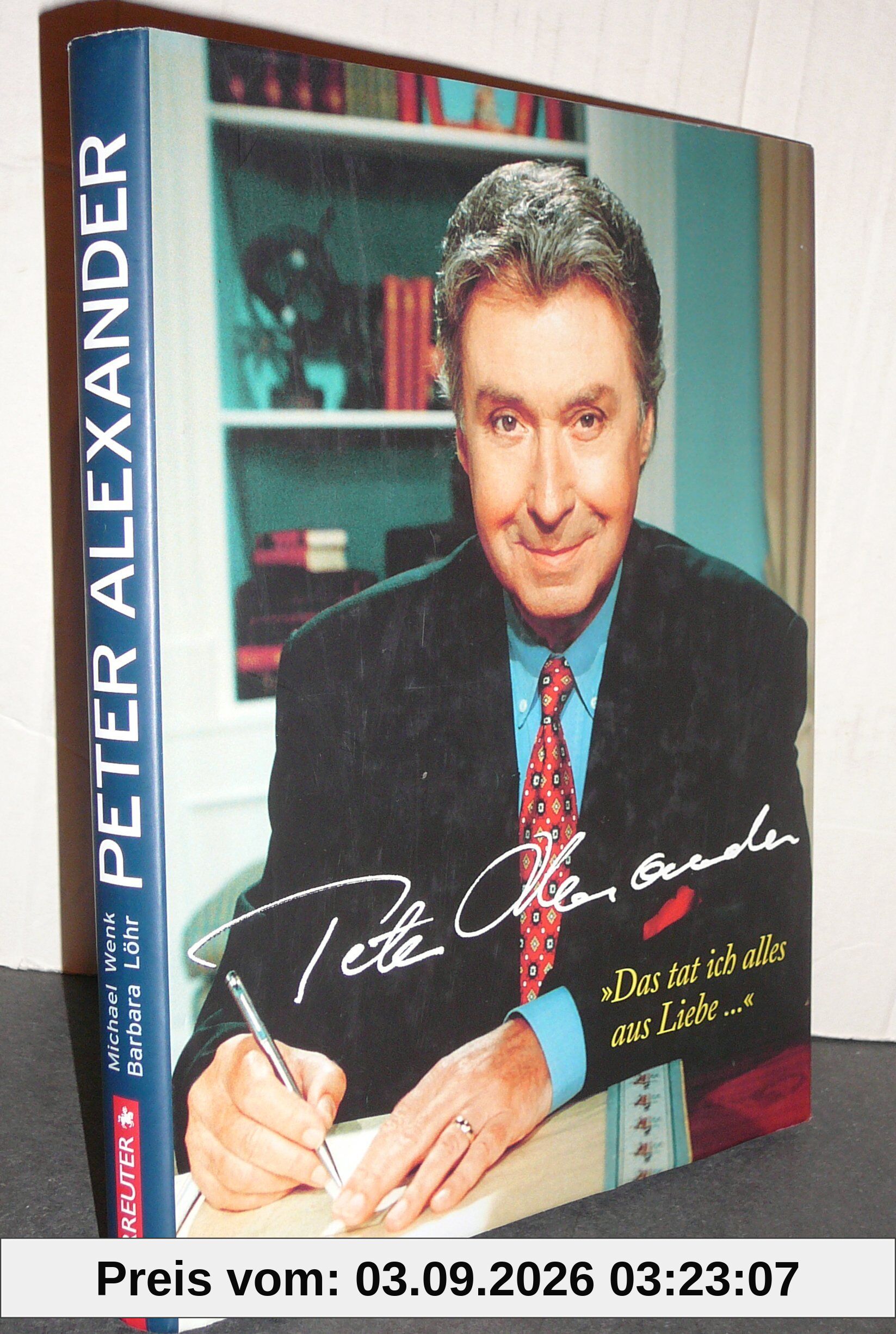 Peter Alexander: Das tat ich alles aus Liebe...