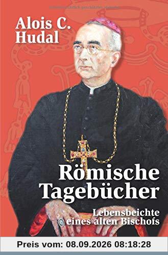 Römische Tagebücher: Lebensbeichte eines alten Bischofs