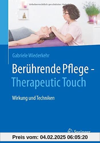 Berührende Pflege - Therapeutic Touch: Wirkung und Techniken