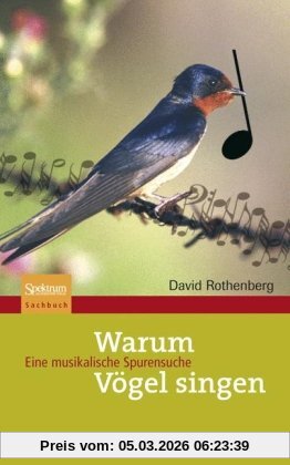 David Rothenberg Warum Vögel Singen, Eine Musikalische Spurensuche