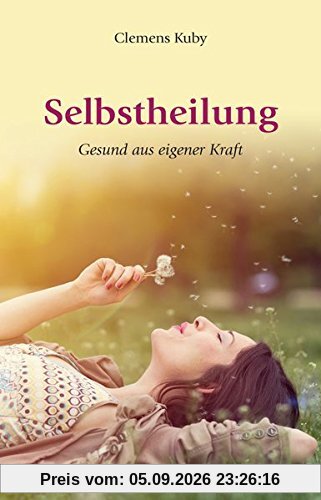 Selbstheilung - gesund aus eigener Kraft