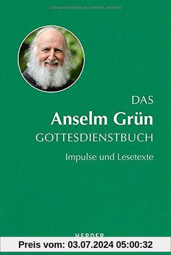 Das Anselm Grün Gottesdienstbuch: Impulse und Lesetexte