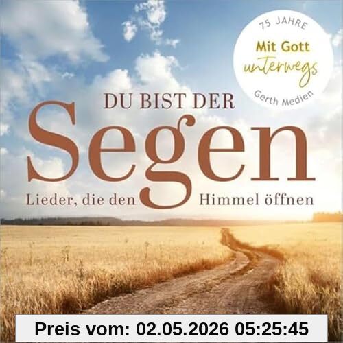 Du bist der Segen: Lieder, die den Himmel öffnen