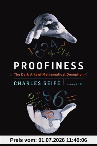 Charles Seife Proofiness, The Dark Arts Of Mathematical Deception