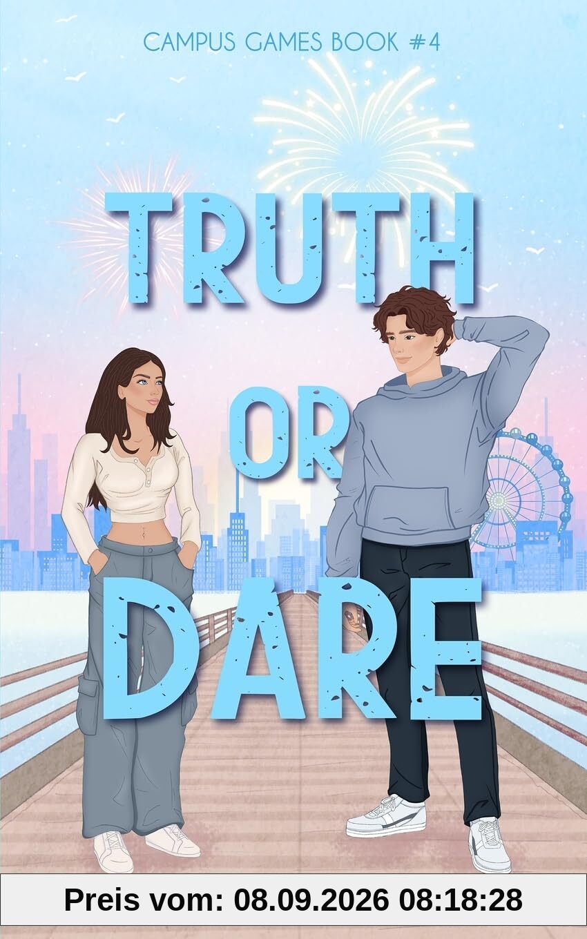Truth Or Dare: A College Romance (Campus Games, Band 4)