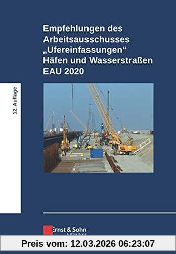 HafentechnischeGesellschaft e.V. Empfehlungen Des Arbeitsausschusses Ufereinfassungen Häfen Und Wasserstraßen E Au 2020