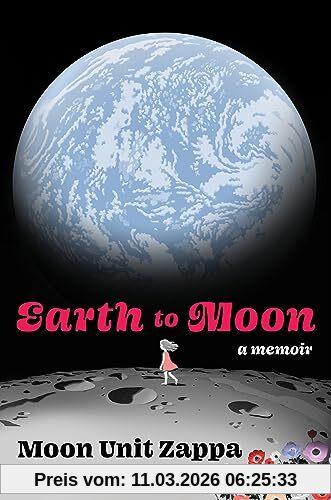 Zappa, Moon Unit Earth To Moon, A Memoir