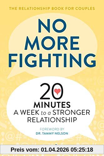 No More Fighting: The Relationship Book for Couples: 20 Minutes a Week to a Stronger Relationship