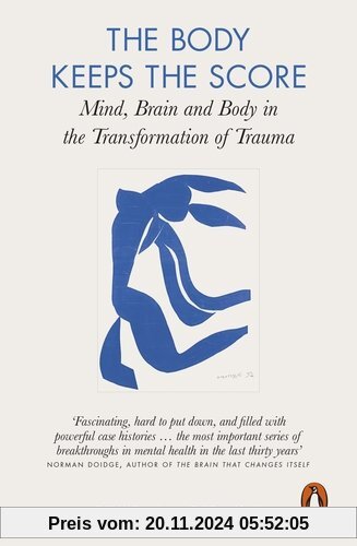 The Body Keeps the Score: Mind, Brain and Body in the Transformation of Trauma