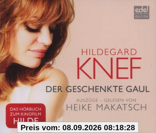 Der geschenkte Gaul: Heike Makatsch liest Hildegard Knef - Auszüge [Audiobook]