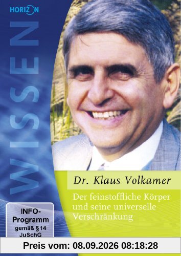 Der feinstoffliche Körper und seine universelle Verschränkung Dr. Klaus Volkamer