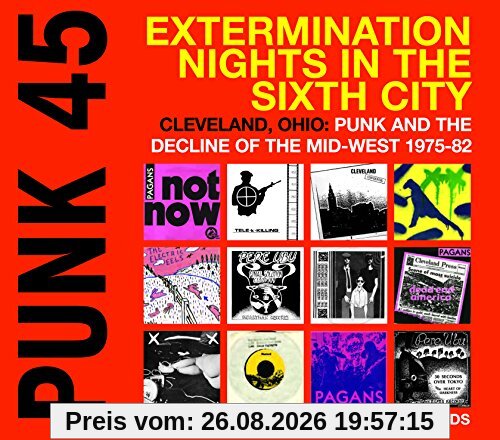 PUNK 45:Extermination Nights In The Sixth City! Cleveland,Ohio:Punk Mid-West 1985-1982