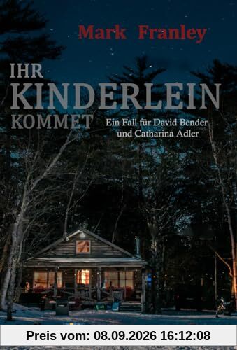 Ihr Kinderlein kommet: (Ein Fall für David Bender und Catharina Adler 3)