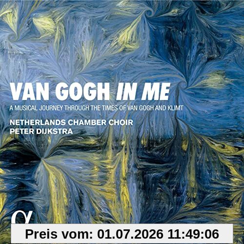 Netherlands Chamber Choir Van Gogh In Me - A Musical Journey Through The Times Of Van Gogh And Klimt