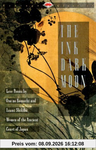 The Ink Dark Moon: Love Poems by Ono no Komachi and Izumi Shikibu, Women of the Ancient Court of Japan (Vintage Classics)