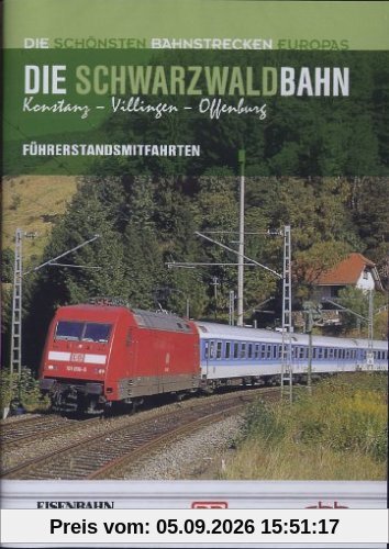 Die Schwarzwaldbahn: Konstanz - Villingen - Offenburg