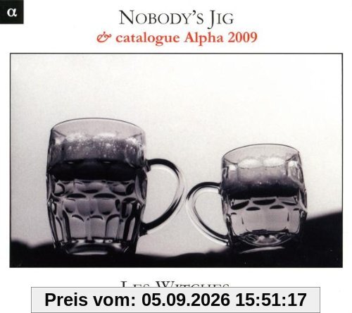 Nobody's Jig (+ Alpha-Katalog 2009)